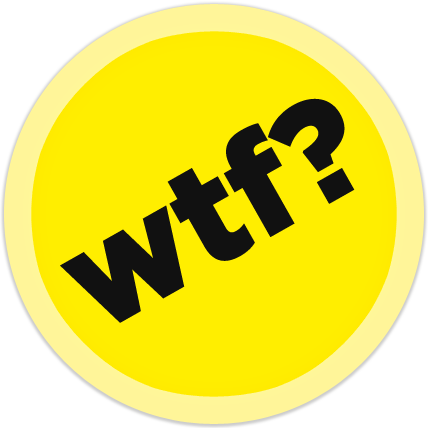 WTF?!